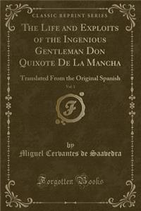 The Life and Exploits of the Ingenious Gentleman Don Quixote de la Mancha, Vol. 1