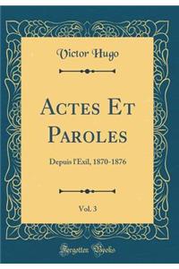 Actes Et Paroles, Vol. 3: Depuis l'Exil, 1870-1876 (Classic Reprint)