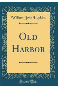 Old Harbor (Classic Reprint)
