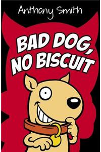 Bad Dog, No Biscuit