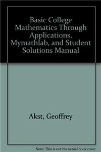 Basic College Mathematics Through Applications, Mylab Math, and Student Solutions Manual
