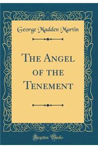 The Angel of the Tenement (Classic Reprint)