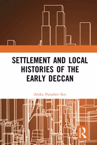 Settlement and Local Histories of the Early Deccan