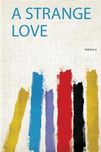 A Strange Love
