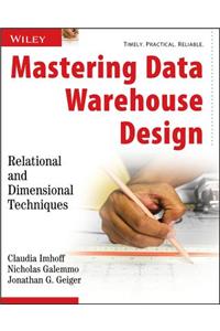Mastering Data Warehouse Design: Relational and Dimensional Techniques