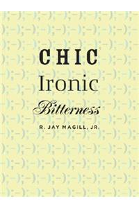 Chic Ironic Bitterness