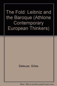 The Fold: Leibniz and the Baroque (Athlone Contemporary European Thinkers)