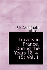 Travels in France, During the Years 1814-15