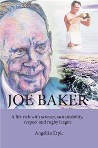 Joe Baker: A Life Rich with Science, Sustainability, Respect and Rugby League: A Life Rich with Science, Sustainability, Respect and Rugby League