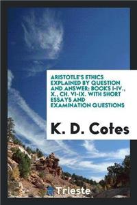 Aristotle's Ethics Explained by Question and Answer