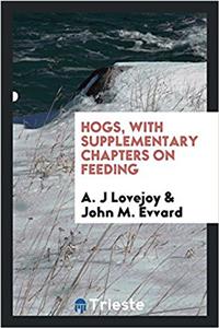 HOGS, WITH SUPPLEMENTARY CHAPTERS ON FEE