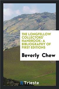 THE LONGFELLOW COLLECTORS' HANDBOOK: A B