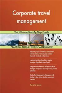 Corporate travel management The Ultimate Step-By-Step Guide