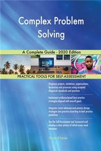 Complex Problem Solving A Complete Guide - 2020 Edition