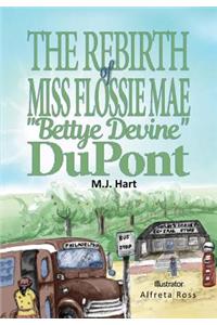 Rebirth of Miss Flossie Mae Bettye Devine DuPont