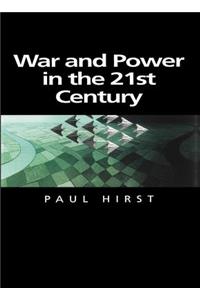War and Power in the Twenty-First Century - The State, Military Conflict and the International System