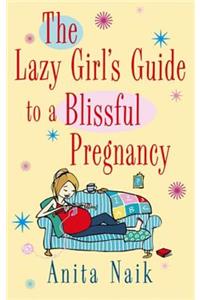 Lazy Girl's Guide To A Blissful Pregnancy