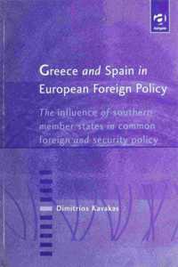 Greece and Spain in European Foreign Policy: The Influence of Southern Member States in Common Foreign and Security Policy (Routledge Revivals)