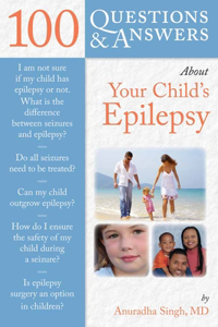 100 Questions  &  Answers About Your Child's Epilepsy