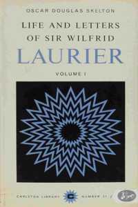 Life and Letters of Sir Wilfrid Laurier, Vol 1