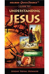 Holman QuickSource Guide to Understanding Jesus