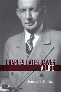 Charles Gates Dawes: A Life