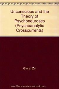 Unconscious and the Theory of Psychoneuroses (Psychoanalytic Crosscurrents)