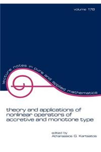 Theory and Applications of Nonlinear Operators of Accretive and Monotone Type