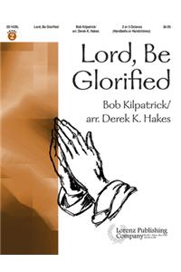 Lord, Be Glorified