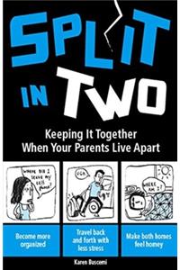 Split in Two: Keeping It Together When Your Parents Live Apart
