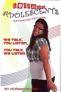 Hellooo Adolescents... Our Hope for the Future...: We Talk, You Listen... You Talk, We Listen