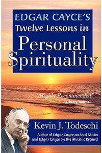 Edgar Cayce's Twelve Lessons in Personal Spirituality