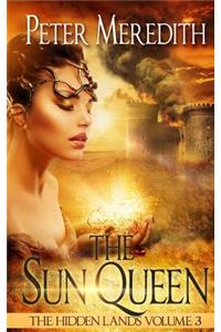 The Sun Queen: The Hidden Lands Volume 3