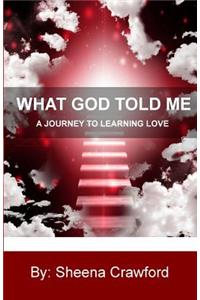 What God Told Me: A Journey to Learning Love