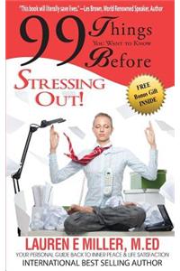 99 Things You Want to Know Before Stressing Out