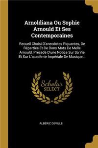 Arnoldiana Ou Sophie Arnould Et Ses Contemporaines
