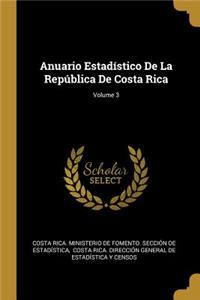 Anuario Estadístico De La República De Costa Rica; Volume 3