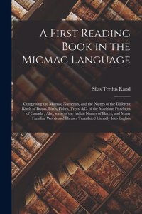 First Reading Book in the Micmac Language [microform]