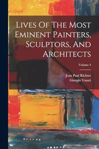 Lives Of The Most Eminent Painters, Sculptors, And Architects; Volume 4