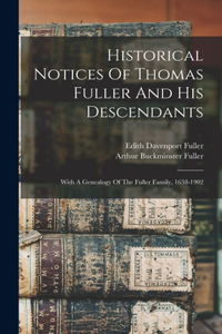 Historical Notices Of Thomas Fuller And His Descendants