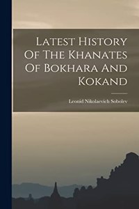 Latest History Of The Khanates Of Bokhara And Kokand