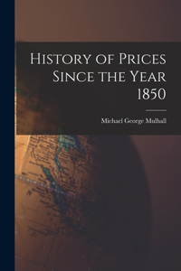 History of Prices Since the Year 1850