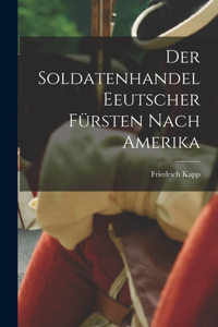 Soldatenhandel Eeutscher Fürsten nach Amerika