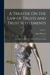 Treatise On the Law of Trusts and Trust Settlements