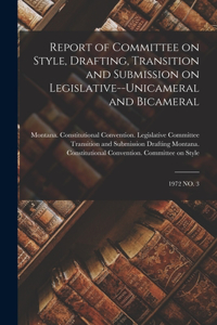 Report of Committee on Style, Drafting, Transition and Submission on Legislative--unicameral and Bicameral