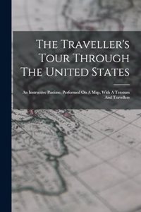 The Traveller's Tour Through The United States