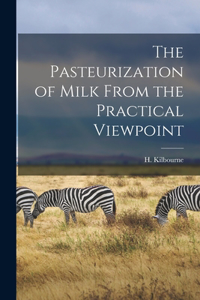 Pasteurization of Milk From the Practical Viewpoint