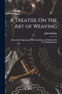 Treatise On the Art of Weaving