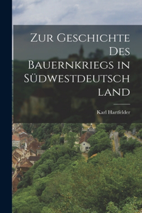 Zur Geschichte des Bauernkriegs in Südwestdeutschland