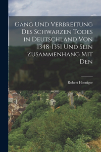 Gang und Verbreitung des Schwarzen Todes in Deutschland von 1348-1351 und Sein Zusammenhang mit Den